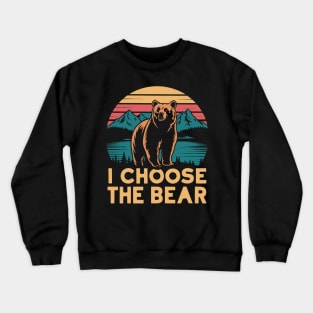 I-choose-the-bear Crewneck Sweatshirt